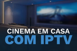 Cinema em casa com IPTV, Experiência de filmes em IPTV, Noites de cinema em casa post